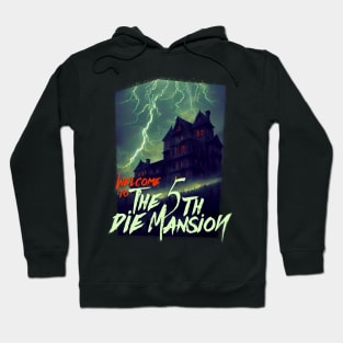 The 5th Die Mansion Hoodie